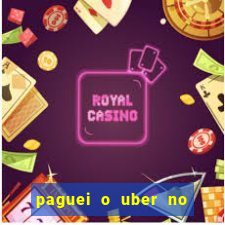 paguei o uber no pix e nao encontrou motorista